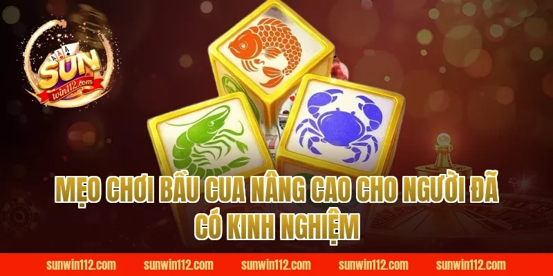 mẹo chơi bầu cua nâng cao cho người đã có kinh nghiệm